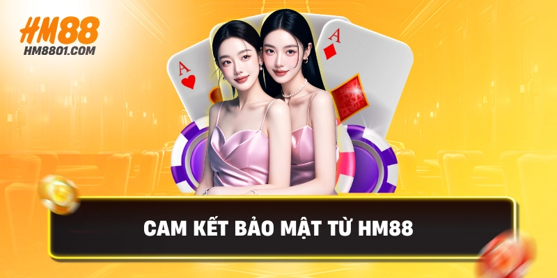 Cam kết bảo mật từ hm88