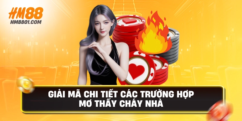 Giải mã chi tiết các trường hợp mơ thấy cháy nhà