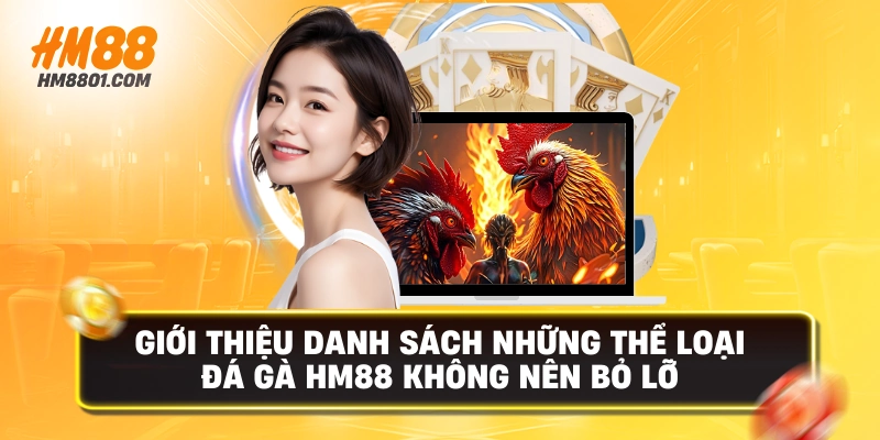 Giới thiệu danh sách những thể loại đá gà hm88